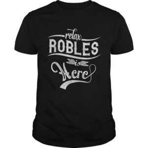 Relax Robles Is Here Shirt